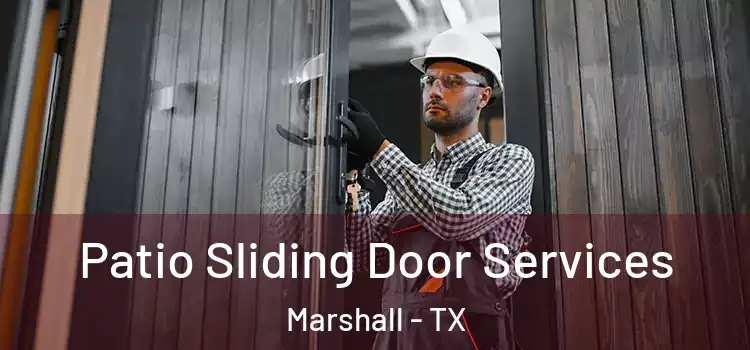 Patio Sliding Door Services Marshall - TX